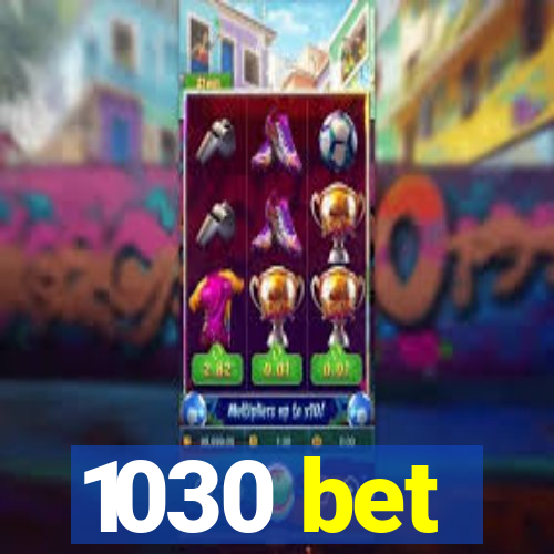 1030 bet